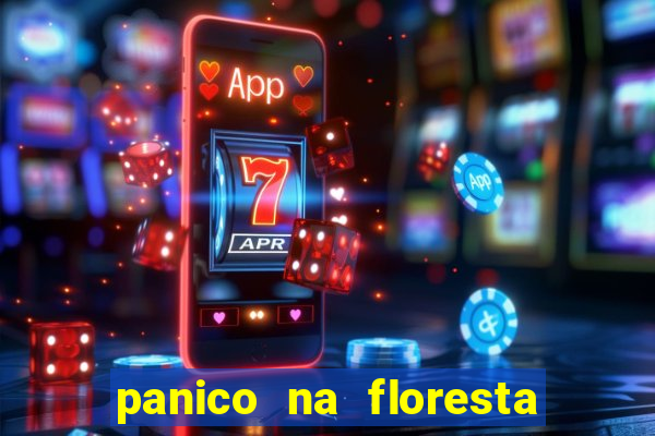 panico na floresta 2 filme completo dublado mega filmes